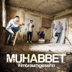 Muhabbet&nbsp;Imtraumgesehn