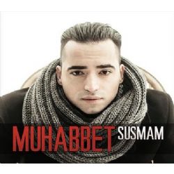Muhabbet&nbsp;Susmam