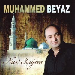 Muhammed Beyaz&nbsp;Nur Işığım