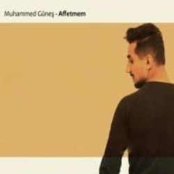 Muhammed Güneş&nbsp;Affetmem