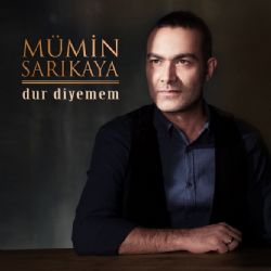 Mümin Sarıkaya&nbsp;Dur Diyemem