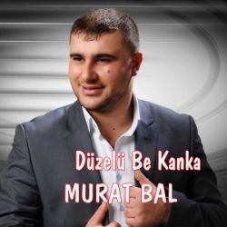 Murat Bal&nbsp;Düzelü Be Kanka