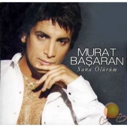 Murat Başaran&nbsp;Sana Ölürüm