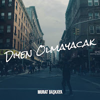 Murat Başkaya&nbsp;Diyen Olmayacak
