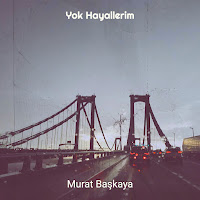 Murat Başkaya&nbsp;Yok Hayallerim