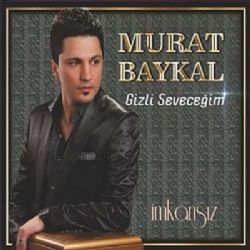 Murat Baykal&nbsp;Gizli Seveceğim