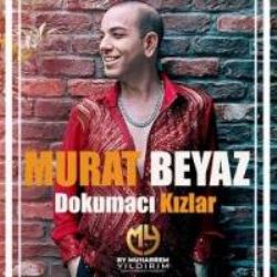Murat Beyaz&nbsp;Dokumacı Kızlar
