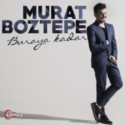 Murat Boztepe&nbsp;Buraya Kadar