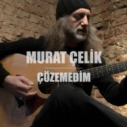 Murat Çelik&nbsp;Çözemedim