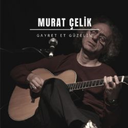 Murat Çelik&nbsp;Gayret Et Güzelim