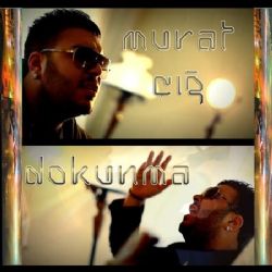 Murat Çığ&nbsp;Dokunma