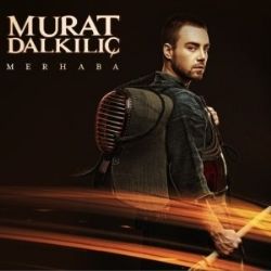 Murat Dalkılıç&nbsp;Merhaba