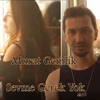 Murat Gemlik&nbsp;Sevme Gerek Yok