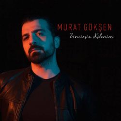 Murat Gökşen&nbsp;Zincirsiz Kölenim