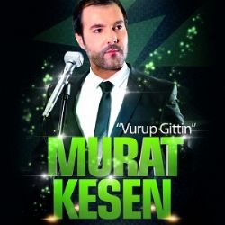 Murat Kesen&nbsp;Vurup Gittin