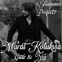 Murat Kolukısa&nbsp;Flamenco Project