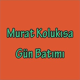 Murat Kolukısa&nbsp;Gün Batımı