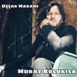 Murat Kolukısa&nbsp;Uşşak Makamı