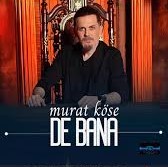 Murat Köse&nbsp;De Bana