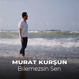 Murat Kurşun&nbsp;Bilemezsin Sen