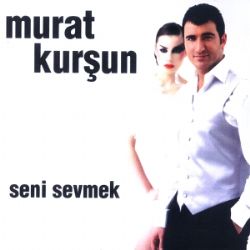 Murat Kurşun&nbsp;Seni Sevmek