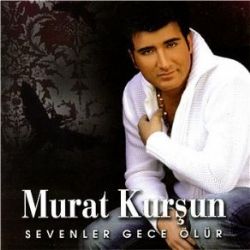Murat Kurşun&nbsp;Sevenler Gece Ölür