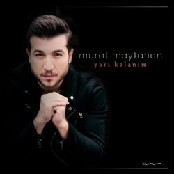 Murat Maytahan&nbsp;Yarı Kalanım