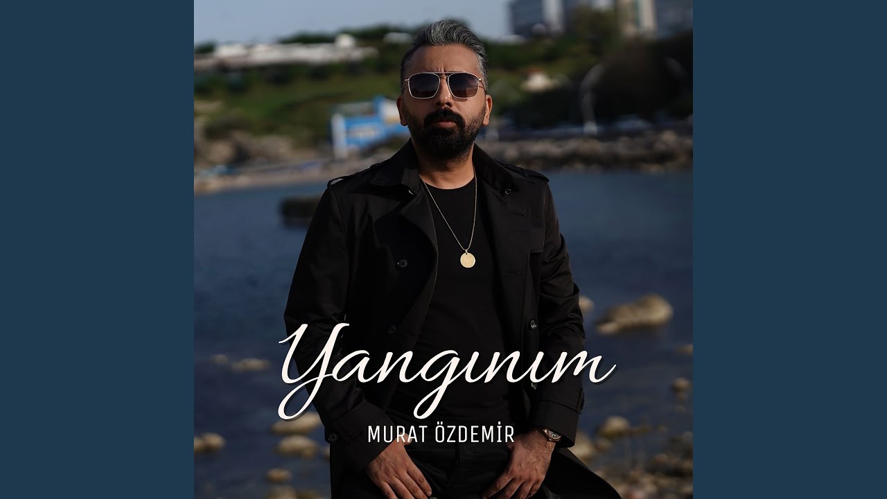 Murat Özdemir&nbsp;Yangınım