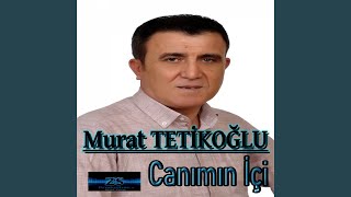 Murat Tetikoğlu&nbsp;Canımın İçi Şekerim