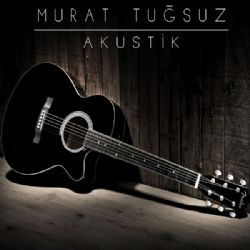 Murat Tuğsuz&nbsp;Akustik