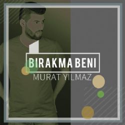 Murat Yılmaz&nbsp;Bırakma Beni