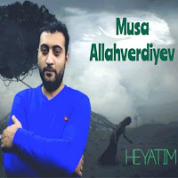 Musa Allahverdiyev&nbsp;Heyatım