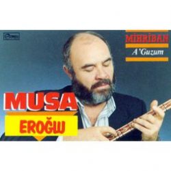 Musa Eroğlu&nbsp;A Guzum