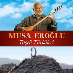 Musa Eroğlu&nbsp;Taşeli Türküleri
