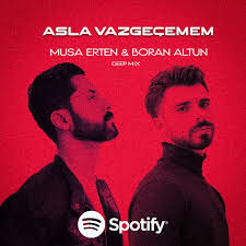 Musa Erten&nbsp;Asla Vazgeçemem