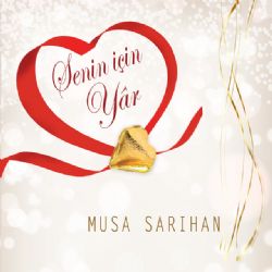 Musa Sarıhan&nbsp;Senin İçin Yar