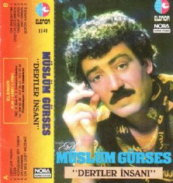 Müslüm Gürses&nbsp;Dertler İnsanı
