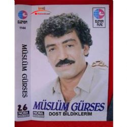Müslüm Gürses&nbsp;Dost Bildiklerim