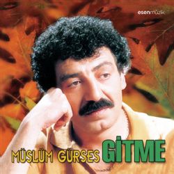 Müslüm Gürses&nbsp;Gitme