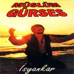 Müslüm Gürses&nbsp;İsyankar