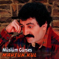 Müslüm Gürses&nbsp;Mahsun Kul