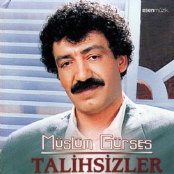 Müslüm Gürses&nbsp;Talihsizler
