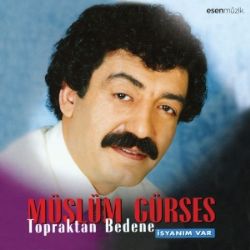 Müslüm Gürses&nbsp;Topraktan Bedene