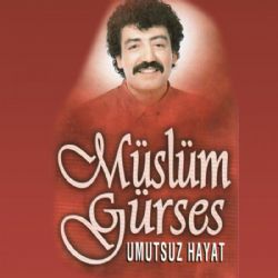 Müslüm Gürses&nbsp;Umutsuz Hayat