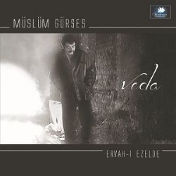 Müslüm Gürses&nbsp;Veda Ervahı Ezelde