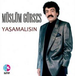 Müslüm Gürses&nbsp;Yaşamalısın
