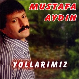 Mustafa Aydın&nbsp;Yollarımız