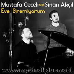 Mustafa Ceceli&nbsp;Eve Giremiyorum