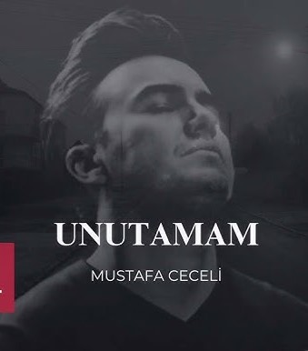 Mustafa Ceceli&nbsp;Unutamam