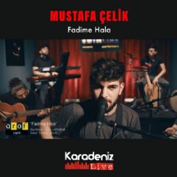 Mustafa Çelik&nbsp;Fadime Hala